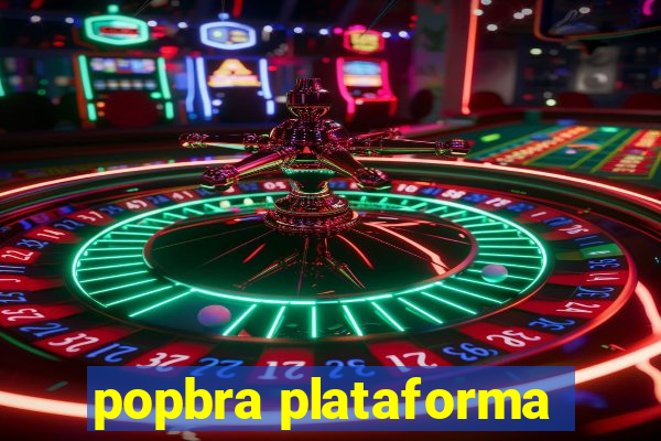 popbra plataforma